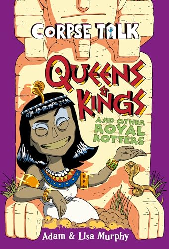 cover image Corpse Talk: Queens and Kings and Other Royal Rotters (Corpse Talk #3)