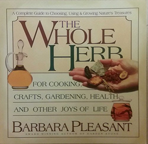 cover image THE WHOLE HERB: For Cooking, Crafts, Gardening, Health and Other Joys of Life