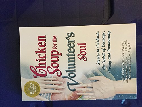 cover image Chicken Soup for the Volunteer's Soul: Stories to Celebrate the Spirit of Courage, Caring and Community