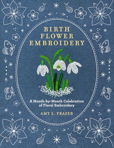 cover image Birth Flower Embroidery: A Month-by-Month Celebration of Floral Embroidery