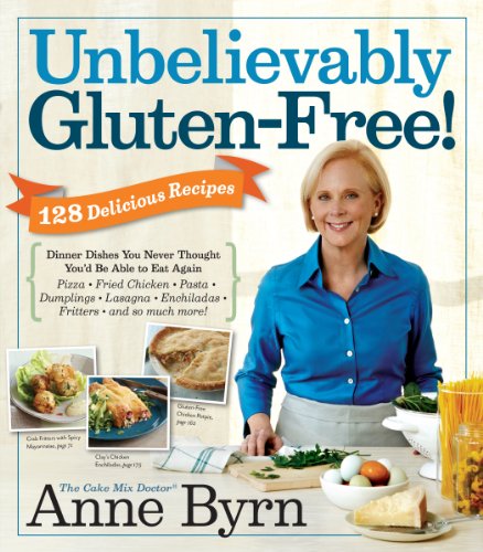 cover image Unbelievably Gluten-Free!: Dinner Dishes You Never Thought You’d Be Able to Eat Again