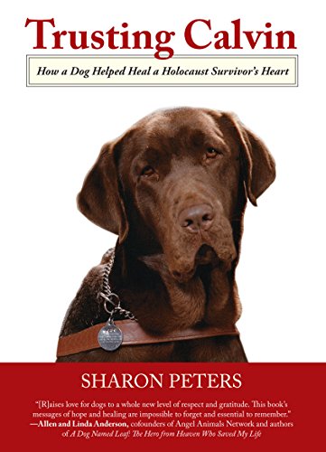 cover image Trusting Calvin: 
How a Dog Helped Heal a Holocaust Survivor’s Heart
