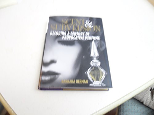 cover image Scent and Subversion: Decoding a Century of Provocative Perfume