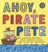 cover image Ahoy, Pirate Pete [With Press-Out Pieces]