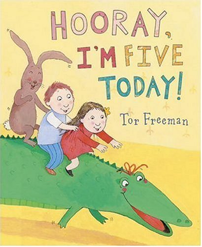 cover image HOORAY, I'M FIVE TODAY!