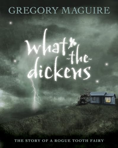 cover image What-the-Dickens: The Story of a Rogue Tooth Fairy