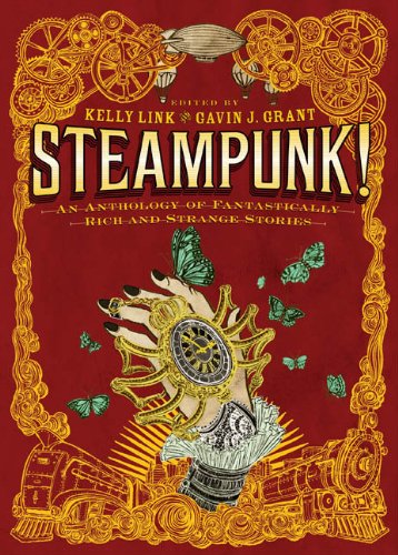 cover image Steampunk! 
An Anthology of Fantastically Rich and Strange Stories