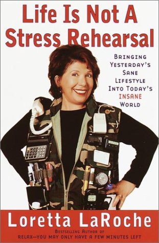 cover image LIFE IS NOT A STRESS REHEARSAL: Bringing Yesterday's Sane Wisdom into Today's Insane World