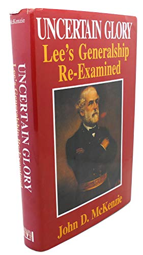 cover image Uncertain Glory: Lee's Generalship Re-Examined