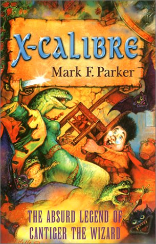 cover image X--Calibre: The Absurd Legend of Cantiger the Wizard