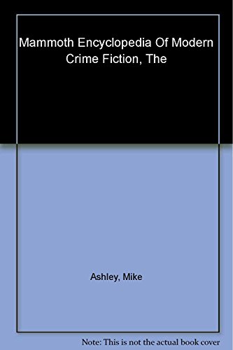 cover image The Mammoth Encyclopedia of Modern Crime Fiction: The Authors, Their Works and Their Most Famous Creations