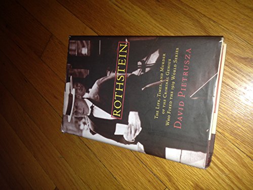 cover image ROTHSTEIN: The Life, Times and Murder of the Criminal Genius Who Fixed the 1919 World Series