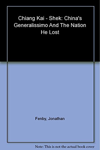 cover image CHIANG KAI-SHEK: China's Generalissimo and the Nation He Lost 