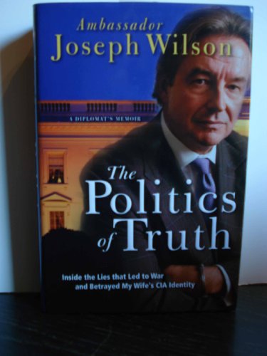 cover image THE POLITICS OF TRUTH: Inside the Lies That Led to War and Betrayed My Wife's CIA Identity: A Diplomat's Memoir