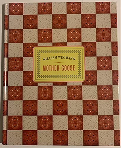 cover image William Wegman's Mother Goose: Wegman's Mother Goose