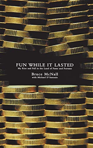 cover image FUN WHILE IT LASTED: My Rise and Fall in the Land of Fame and Fortune