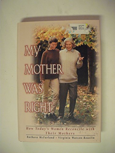 cover image My Mother Was Right: How Today's Women Reconcile with Their Mothers