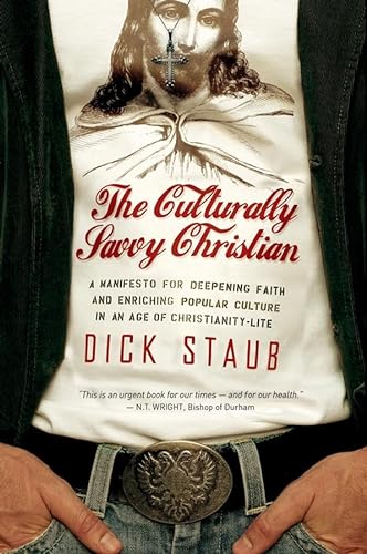 cover image The Culturally Savvy Christian: A Manifesto for Deepening Faith and Enriching Popular Culture in an Age of Christianity-Lite