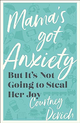 cover image Mama’s Got Anxiety: But It’s Not Going to Steal Her Joy 