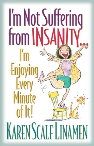 cover image I'M NOT SUFFERING FROM INSANITY... I'M ENJOYING EVERY MINUTE OF IT!