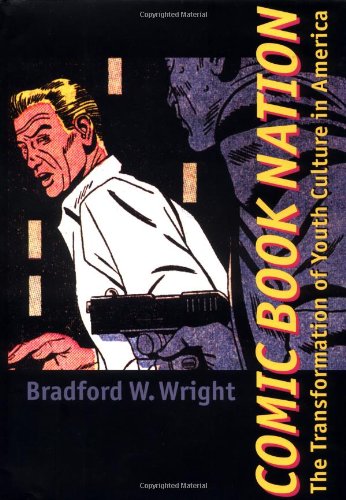 cover image Comic Book Nation: The Transformation of Youth Culture in America
