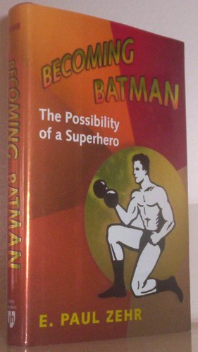cover image Becoming Batman: The Possibility of a Superhero