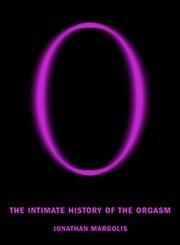cover image O: The Intimate History of the Orgasm