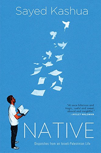 cover image Native: Dispatches from an Israeli-Palestinian Life