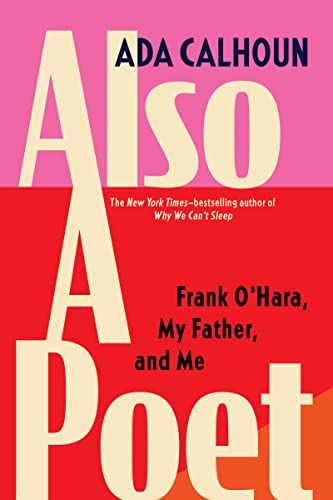 cover image Also a Poet: Frank O’Hara, My Father, and Me