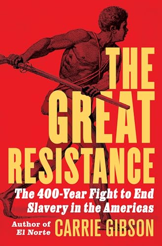 cover image The Great Resistance: The 400-Year Fight to End Slavery in America