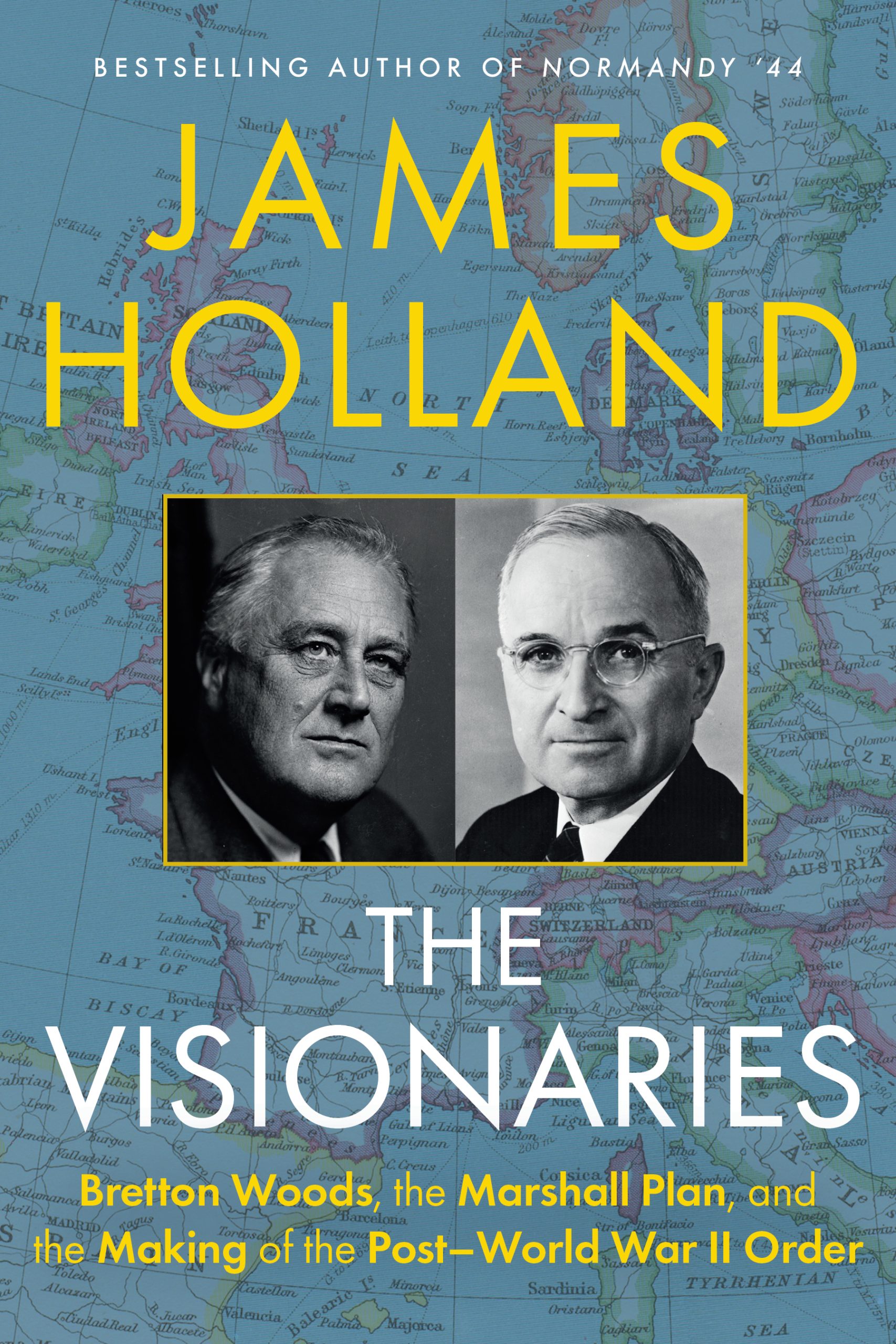 cover image The Visionaries: Bretton Woods, the Marshall Plan and the Making of the Post-World War II Order