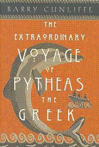 cover image THE EXTRAORDINARY VOYAGE OF PYTHEAS THE GREEK