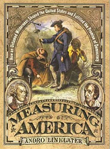 cover image MEASURING AMERICA: How an Untamed Wilderness Shaped the United States and Fulfilled the Promise of Democracy