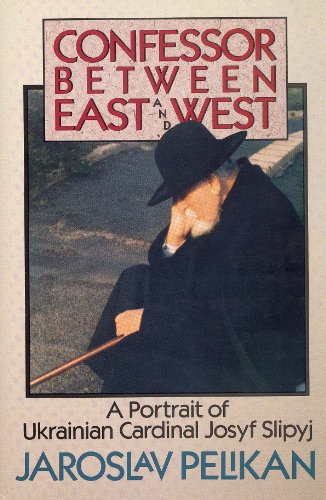cover image Confessor Between East and West: A Portrait of Ukrainian Cardinal Josyf Slipyj