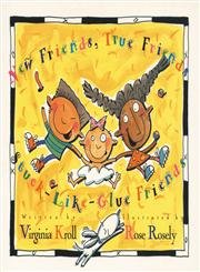 cover image New Friends, True Friends, Stuck-Like-Glue Friends