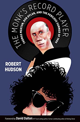 cover image The Monk’s Record Player: Thomas Merton, Bob Dylan, and the Perilous Summer of 1966