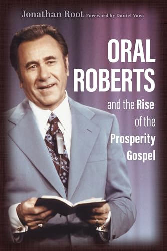 cover image Oral Roberts and the Rise of the Prosperity Gospel 