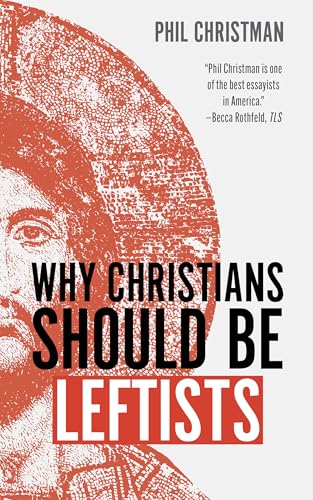cover image Why Christians Should Be Leftists