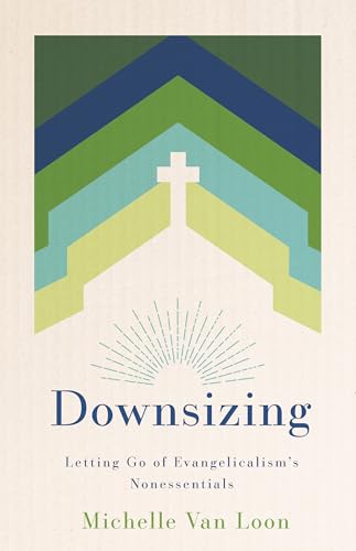 cover image Downsizing: Letting Go of Evangelicalism’s Nonessentials