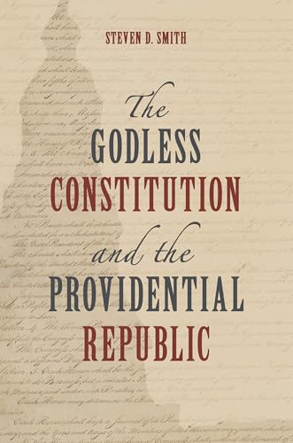 cover image The Godless Constitution and the Providential Republic