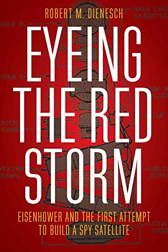 cover image Eyeing the Red Storm: Eisenhower and the First Attempt to Build a Spy Satellite
