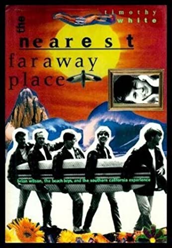 cover image The Nearest Faraway Place: Brian Wilson, the Beach Boys, and the Southern California Experience