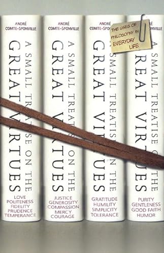 cover image A SMALL TREATISE ON THE GREAT VIRTUES: The Uses of Philosophy in Everyday Life