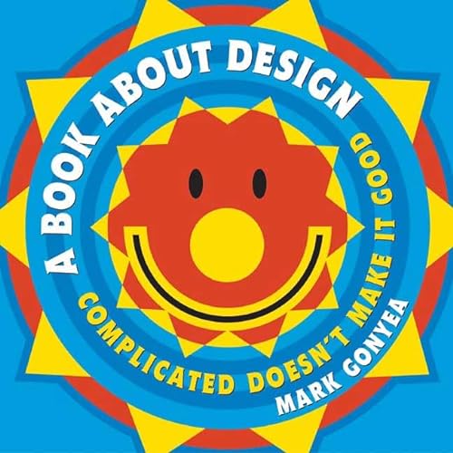 cover image A Book About Design: Complicated Doesn't Make It Good