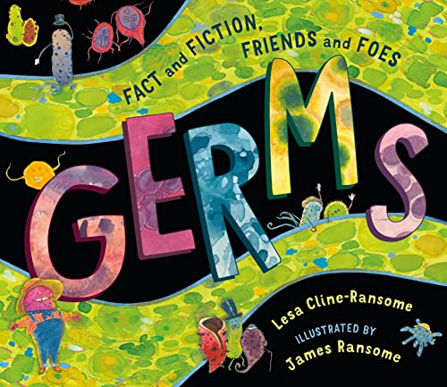 cover image Germs: Fact and Fiction, Friends and Foes