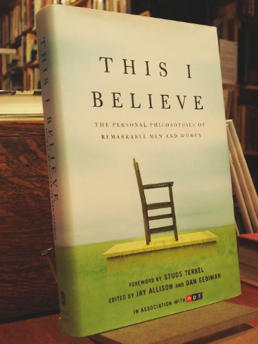 cover image This I Believe: The Personal Philosophies of Remarkable Men and Women