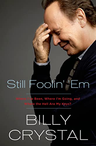cover image Still Foolin’ ’Em: Where I’ve Been, Where I’m Going, and Where the Hell Are My Keys?