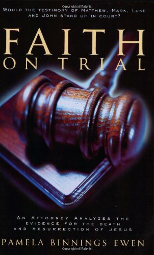 cover image Faith on Trial: An Attorney Analyzes the Evidence for the Death and Resurrection of Jesus