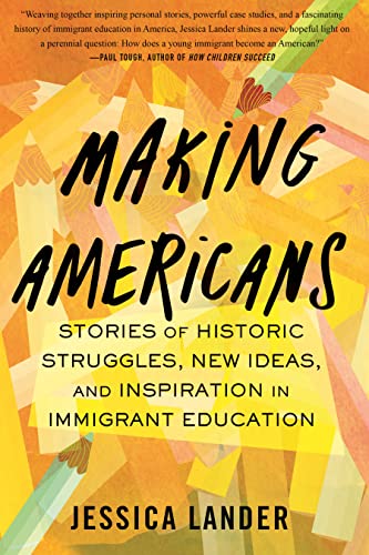 cover image Making Americans: Stories of Historic Struggles, New Ideas, and Inspiration in Immigrant Education