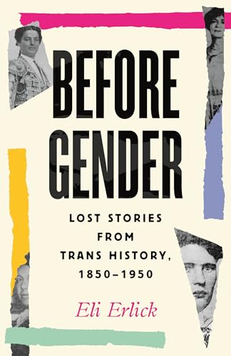 cover image Before Gender: Lost Stories from Trans History, 1850–1950